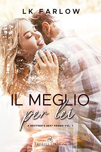 Il meglio per lei (A Brother’s Best Friend Vol. 1)