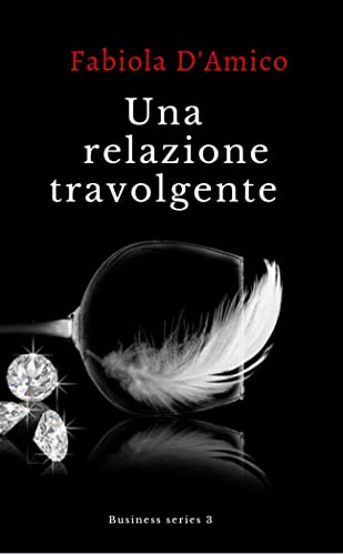 UNA RELAZIONE TRAVOLGENTE: Business series 3